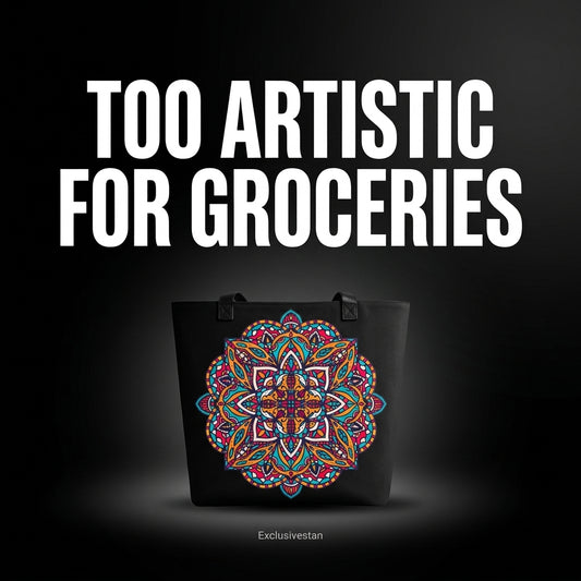 A black tote bag with a colorful mandala design on the front, displayed against a black background with large white text reading 'TOO ARTISTIC FOR GROCERIES' above it. and its from Exclusivestan
